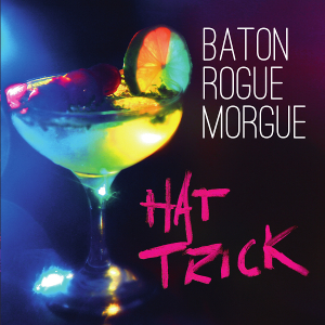 Baton Rogue Morgue - Hat Trick