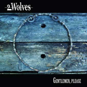 2 Wolves - Gentlemen, Please