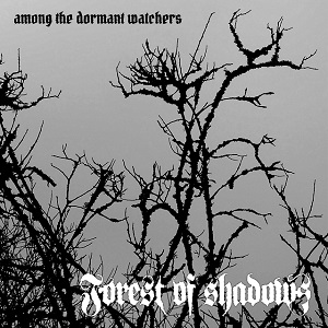 Forest of Shadows - Among the Dormant Watchers